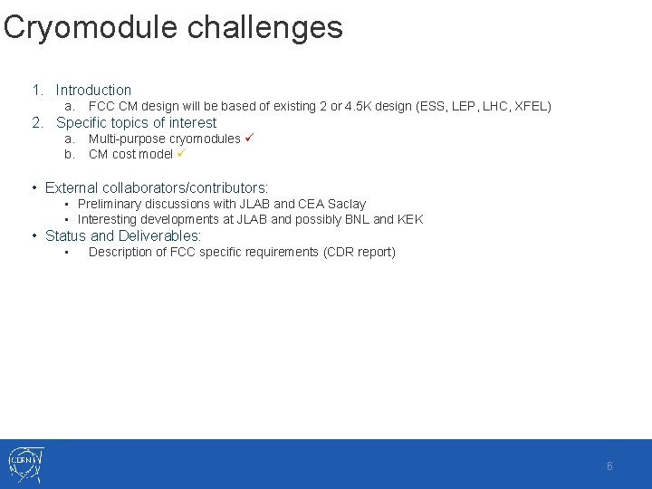 Cryomodule challenges 1. Introduction a. FCC CM design will be based of existing 2