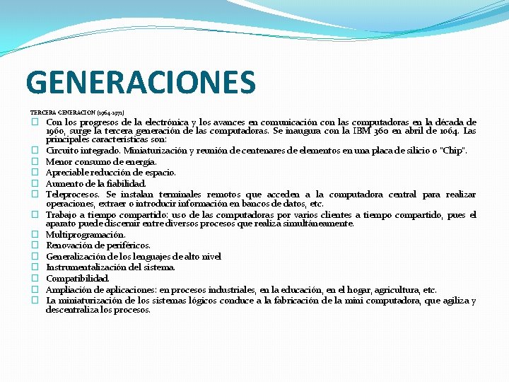 GENERACIONES TERCERA GENERACION (1964 -1971) � Con los progresos de la electrónica y los