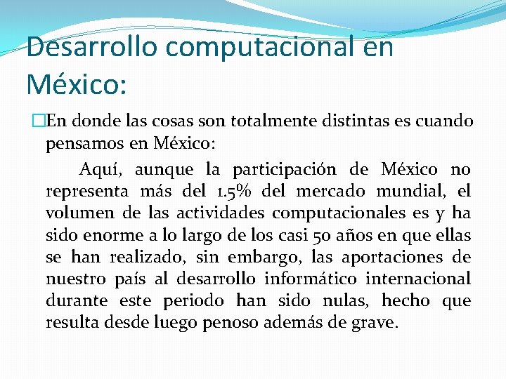 Desarrollo computacional en México: �En donde las cosas son totalmente distintas es cuando pensamos