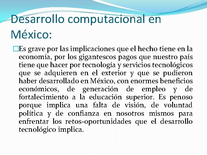 Desarrollo computacional en México: �Es grave por las implicaciones que el hecho tiene en