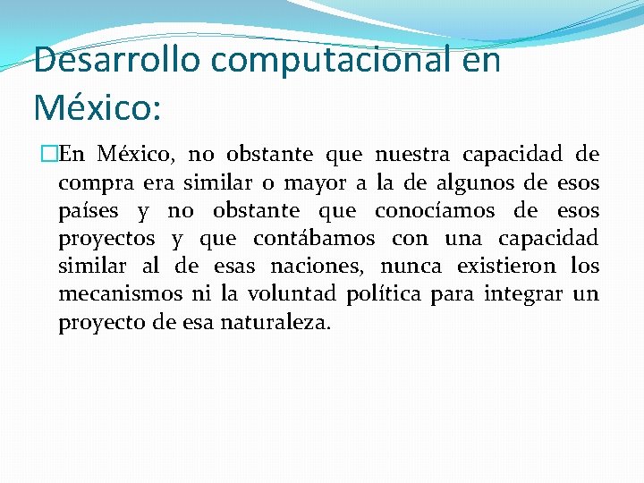 Desarrollo computacional en México: �En México, no obstante que nuestra capacidad de compra era