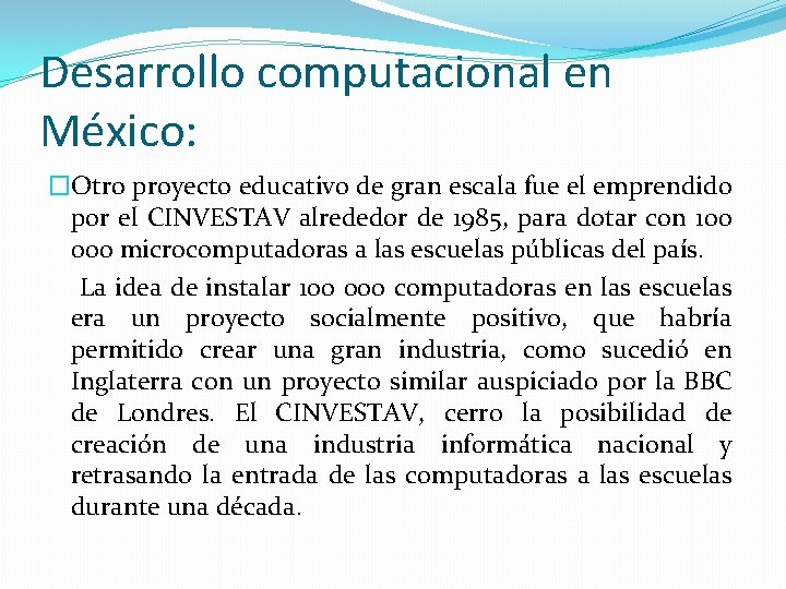 Desarrollo computacional en México: �Otro proyecto educativo de gran escala fue el emprendido por