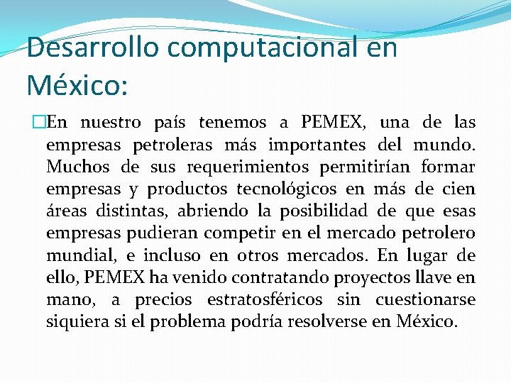 Desarrollo computacional en México: �En nuestro país tenemos a PEMEX, una de las empresas