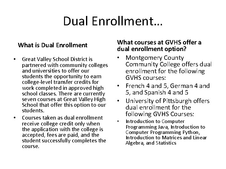Dual Enrollment… What is Dual Enrollment • • Great Valley School District is partnered