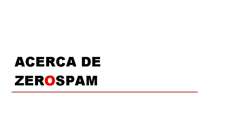 ACERCA DE ZEROSPAM 