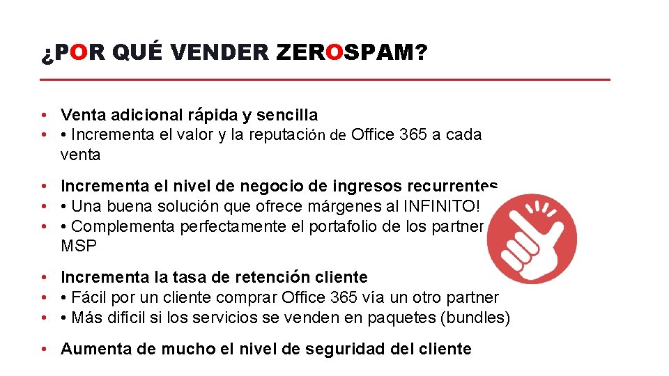 ¿POR QUÉ VENDER ZEROSPAM? • Venta adicional rápida y sencilla • • Incrementa el