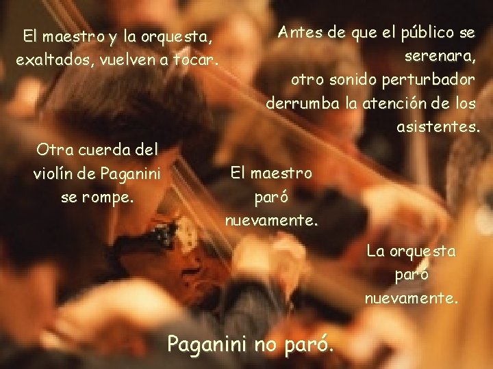 El maestro y la orquesta, exaltados, vuelven a tocar. Otra cuerda del violín de