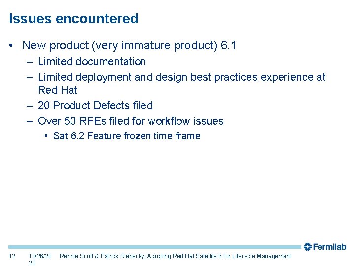 Issues encountered • New product (very immature product) 6. 1 – Limited documentation –