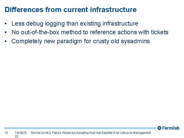 Differences from current infrastructure • Less debug logging than existing infrastructure • No out-of-the-box