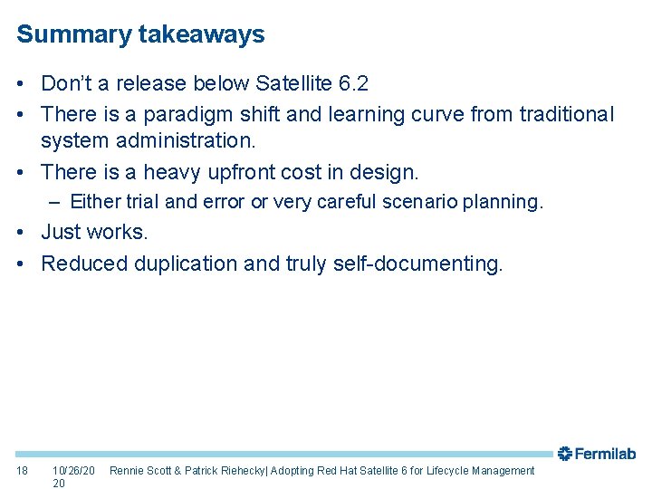 Summary takeaways • Don’t a release below Satellite 6. 2 • There is a