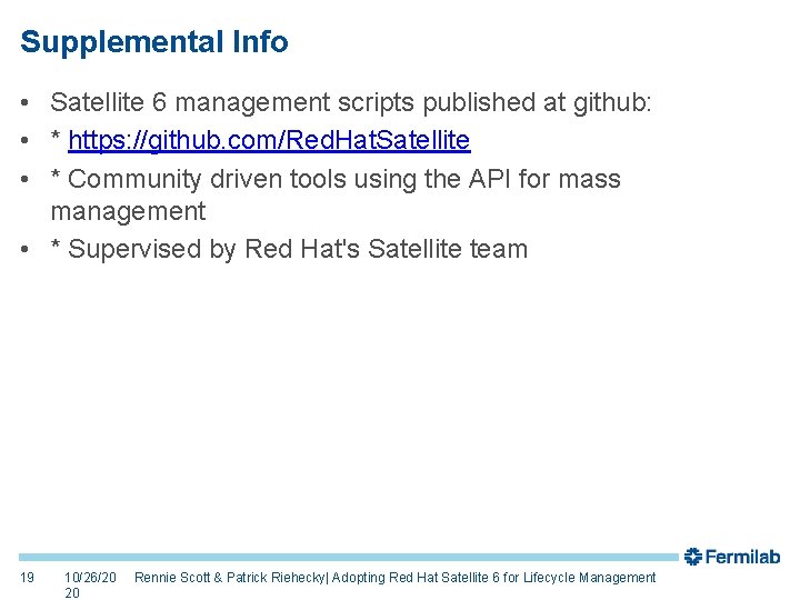 Supplemental Info • Satellite 6 management scripts published at github: • * https: //github.