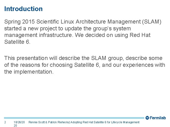 Introduction Spring 2015 Scientific Linux Architecture Management (SLAM) started a new project to update
