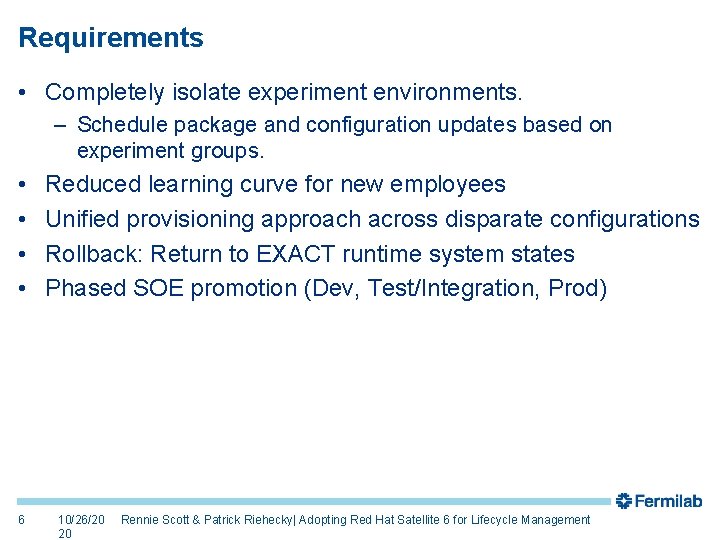 Requirements • Completely isolate experiment environments. – Schedule package and configuration updates based on