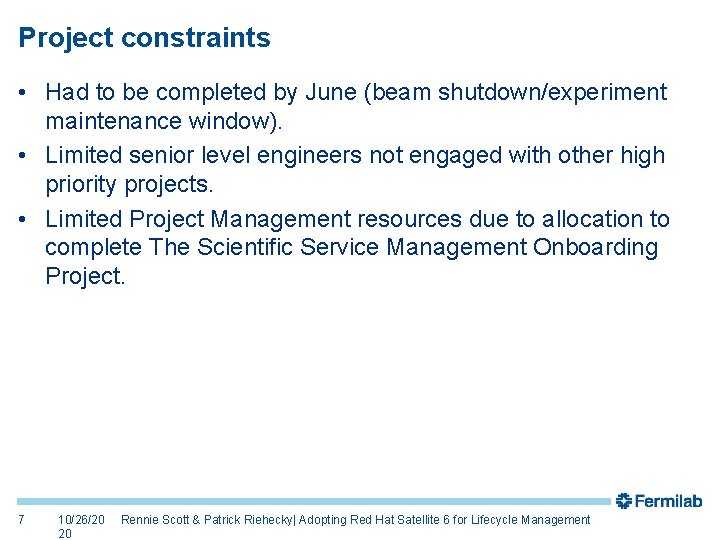 Project constraints • Had to be completed by June (beam shutdown/experiment maintenance window). •