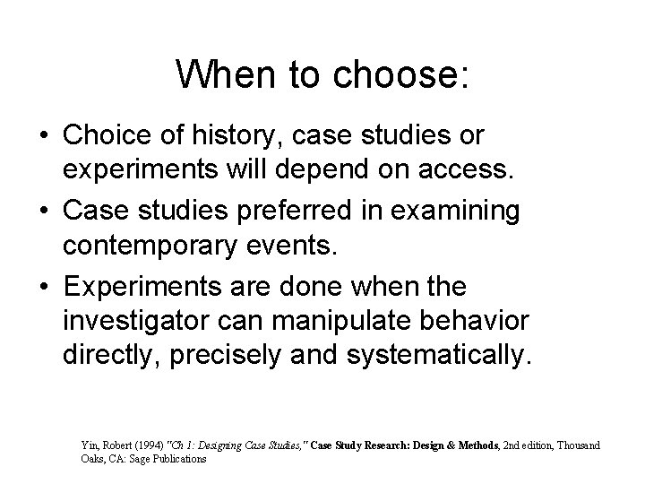 When to choose: • Choice of history, case studies or experiments will depend on When to choose: • Choice of history, case studies or experiments will depend on