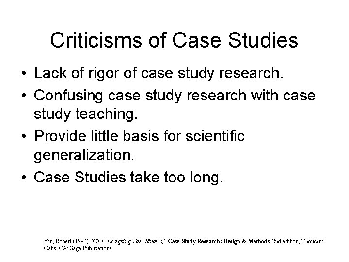 Criticisms of Case Studies • Lack of rigor of case study research. • Confusing Criticisms of Case Studies • Lack of rigor of case study research. • Confusing