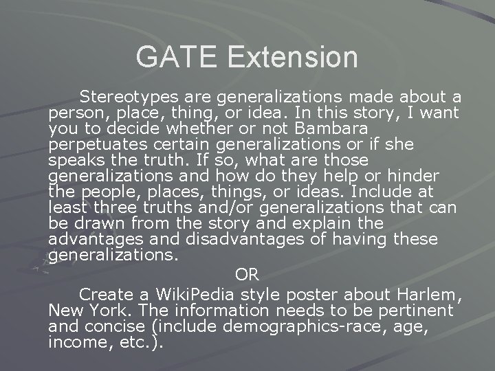 GATE Extension Stereotypes are generalizations made about a person, place, thing, or idea. In