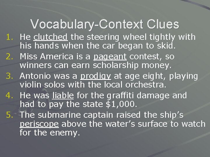 Vocabulary-Context Clues 1. He clutched the steering wheel tightly with his hands when the Vocabulary-Context Clues 1. He clutched the steering wheel tightly with his hands when the