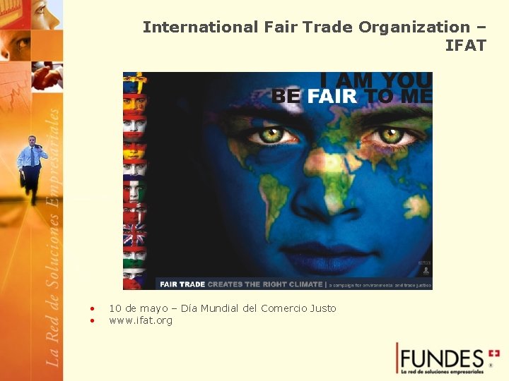 International Fair Trade Organization – IFAT • • 10 de mayo – Día Mundial