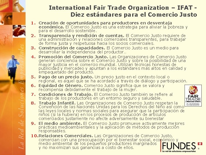 International Fair Trade Organization – IFAT Diez estándares para el Comercio Justo 1. Creación