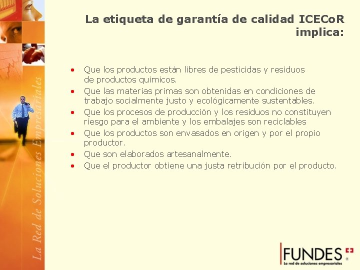 La etiqueta de garantía de calidad ICECo. R implica: • • • Que los