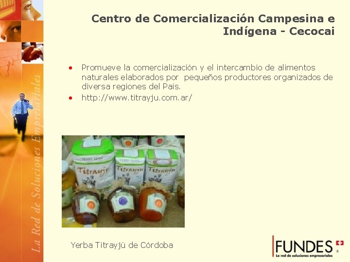 Centro de Comercialización Campesina e Indígena - Cecocai • • Promueve la comercialización y