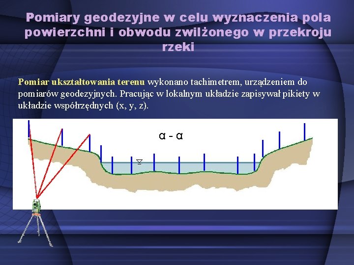 Pomiary geodezyjne w celu wyznaczenia pola powierzchni i obwodu zwilżonego w przekroju rzeki Pomiar