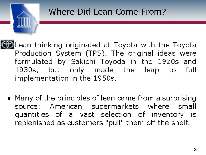 Where Did Lean Come From? • Lean thinking originated at Toyota with the Toyota