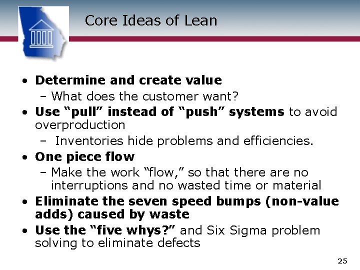 Core Ideas of Lean • Determine and create value – What does the customer