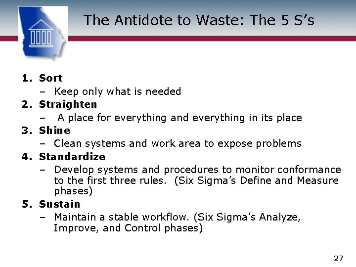 The Antidote to Waste: The 5 S’s 1. Sort – Keep only what is