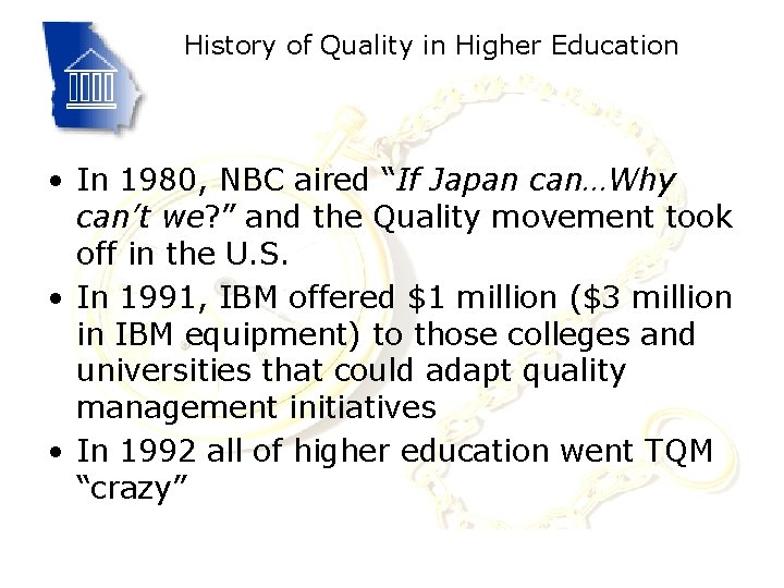 History of Quality in Higher Education • In 1980, NBC aired “If Japan can…Why