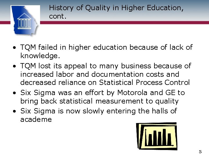 History of Quality in Higher Education, cont. • TQM failed in higher education because