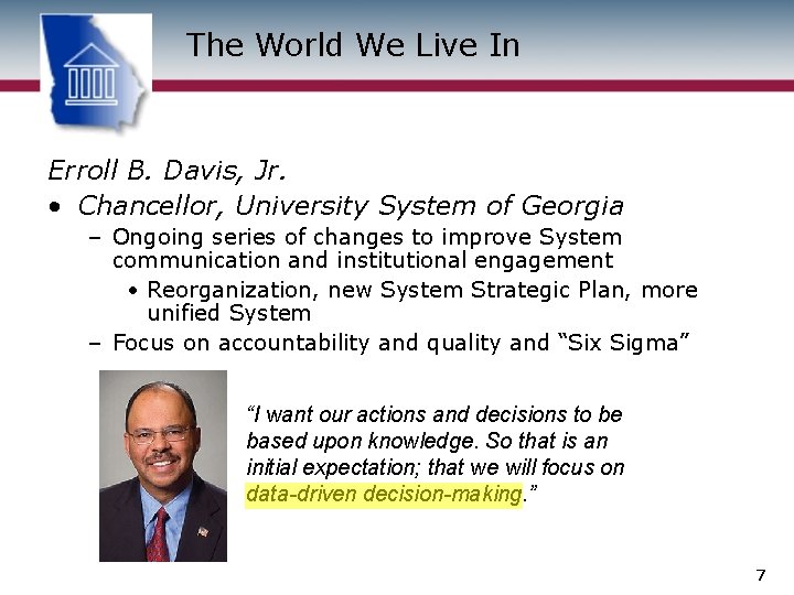The World We Live In Erroll B. Davis, Jr. • Chancellor, University System of