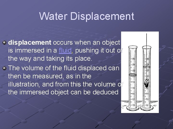 Water Displacement displacement occurs when an object is immersed in a fluid, pushing it