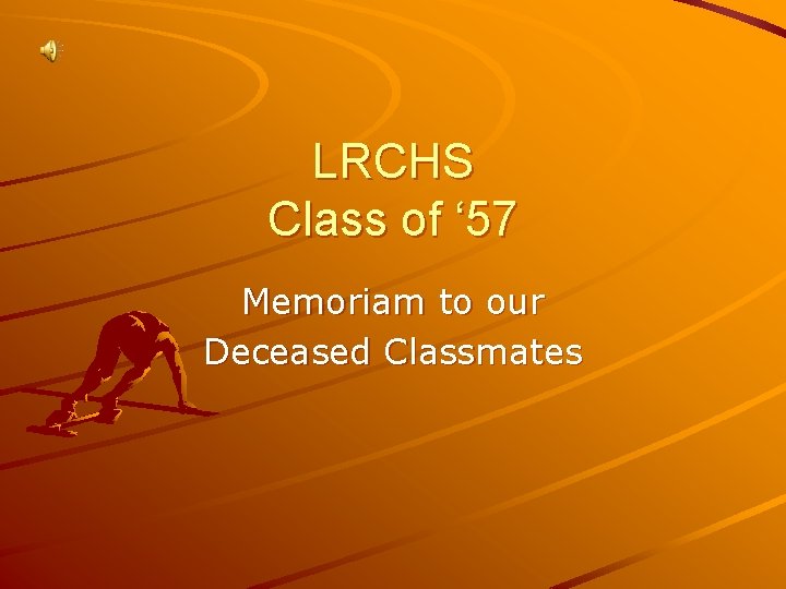 LRCHS Class of ‘ 57 Memoriam to our Deceased Classmates 