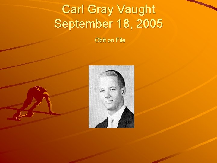 Carl Gray Vaught September 18, 2005 Obit on File 