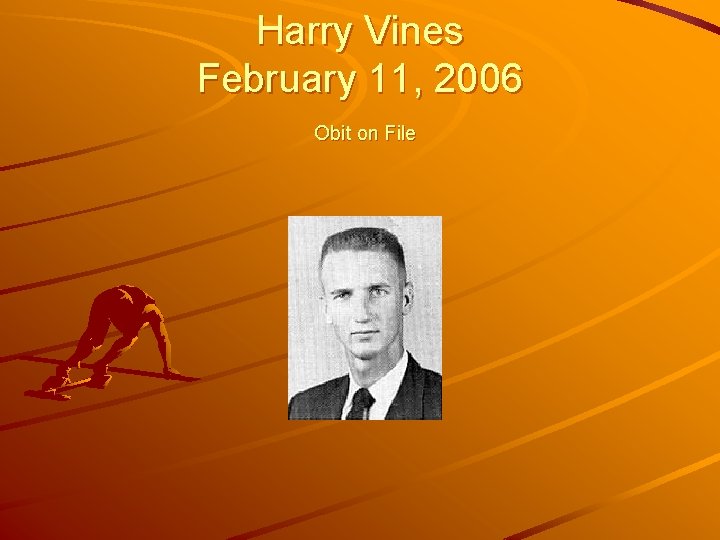 Harry Vines February 11, 2006 Obit on File 