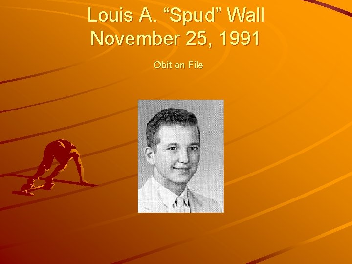 Louis A. “Spud” Wall November 25, 1991 Obit on File 