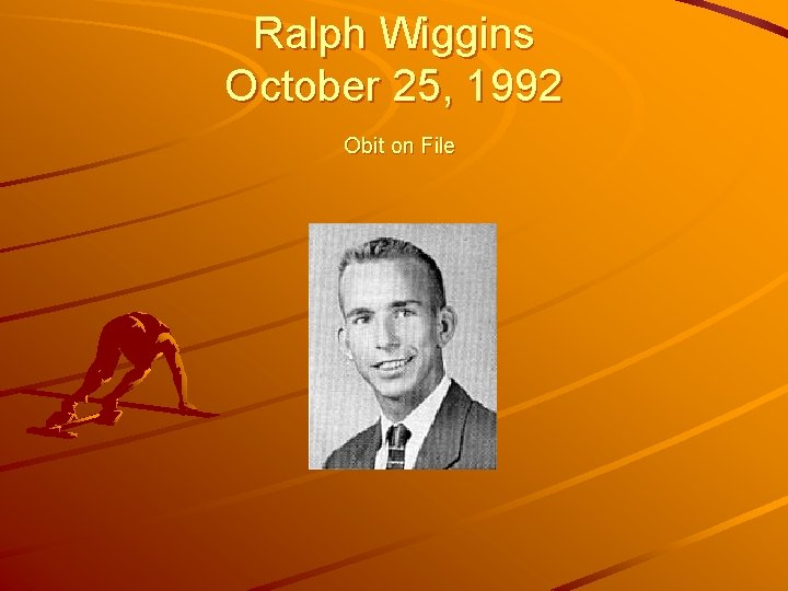 Ralph Wiggins October 25, 1992 Obit on File 