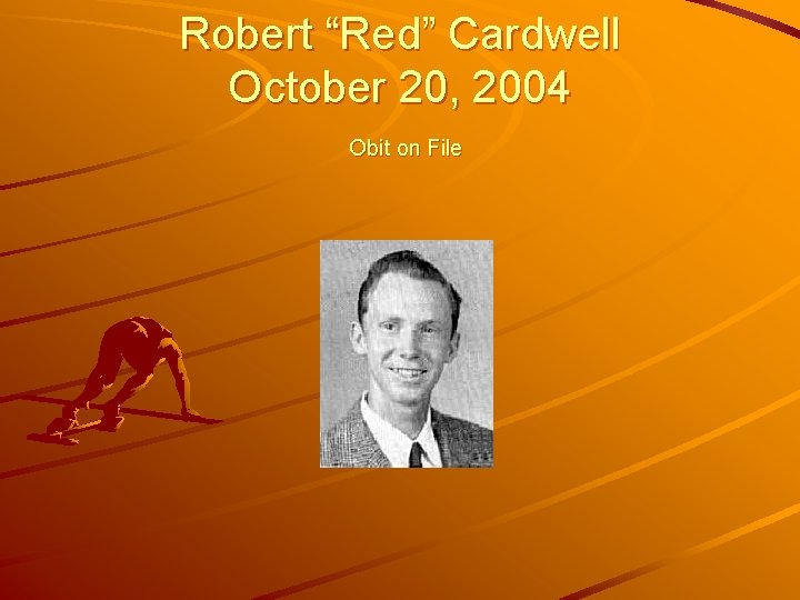 Robert “Red” Cardwell October 20, 2004 Obit on File 