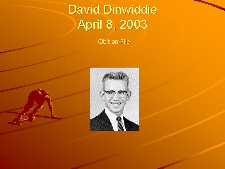 David Dinwiddie April 8, 2003 Obit on File 