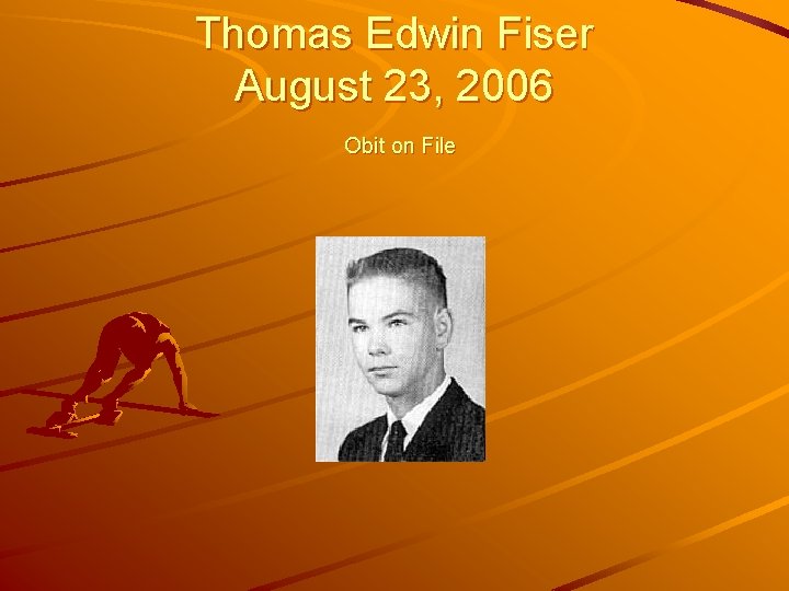Thomas Edwin Fiser August 23, 2006 Obit on File 