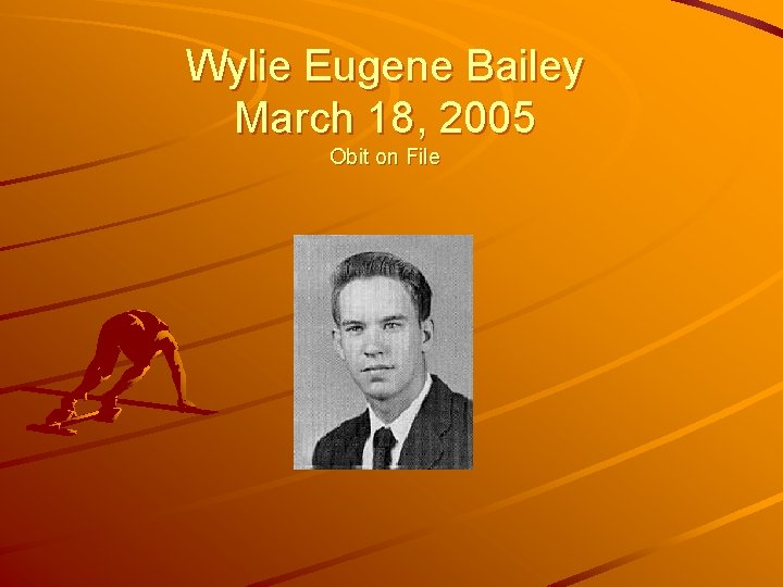 Wylie Eugene Bailey March 18, 2005 Obit on File 
