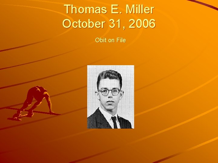 Thomas E. Miller October 31, 2006 Obit on File 