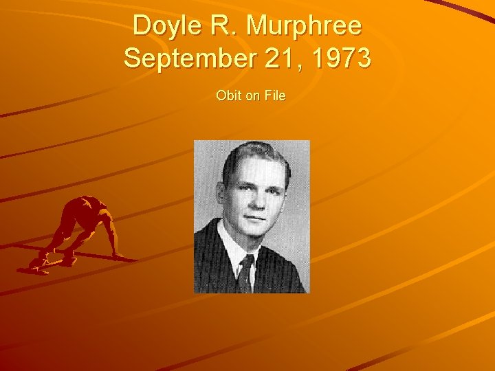 Doyle R. Murphree September 21, 1973 Obit on File 