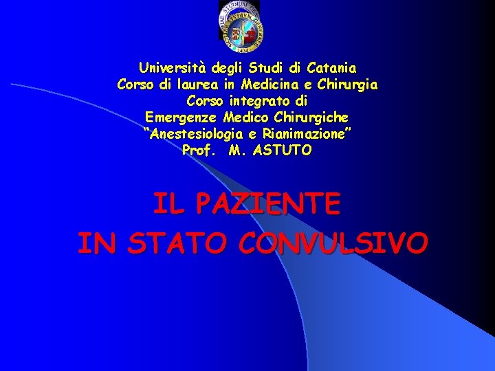 Università degli Studi di Catania Corso di laurea in Medicina e Chirurgia Corso integrato