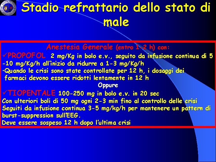 Stadio refrattario dello stato di male Anestesia Generale (entro 1 -2 h) con: üPROPOFOL