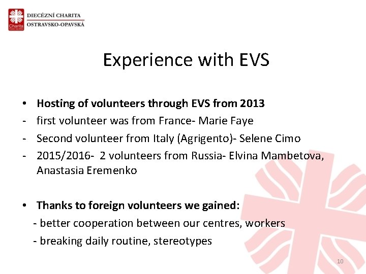 Experience with EVS • - Hosting of volunteers through EVS from 2013 first volunteer