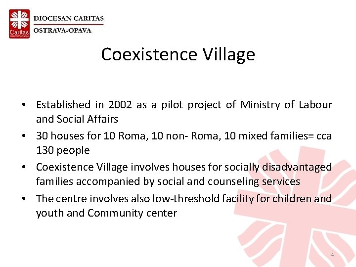 Coexistence Village • Established in 2002 as a pilot project of Ministry of Labour