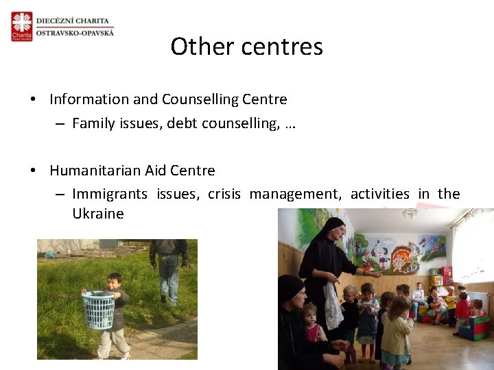 Other centres • Information and Counselling Centre – Family issues, debt counselling, … •